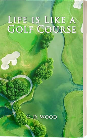 Life is Like a Golf Course